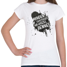 PRINTFASHION Minden lehetséges ha hiszel benne! - Női póló - Fehér