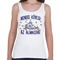 PRINTFASHION Mindig kövesd az álmaidat - Női atléta - Fehér