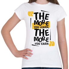 PRINTFASHION Minél többet tanulsz, annál többet érsz - Női póló - Fehér