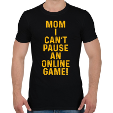 PRINTFASHION Mom, I can't pause an online game! - Férfi póló - Fekete