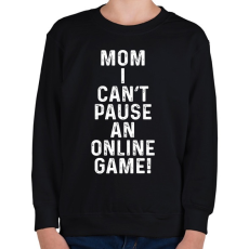PRINTFASHION Mom, I can't pause an online game! - Gyerek pulóver - Fekete