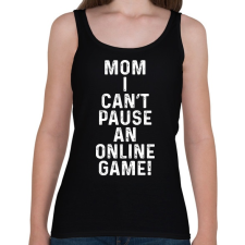 PRINTFASHION Mom, I can't pause an online game! - Női atléta - Fekete női trikó