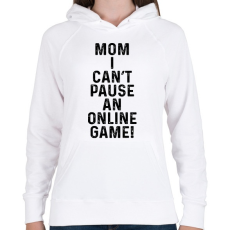 PRINTFASHION Mom, I can't pause an online game! - Női kapucnis pulóver - Fehér