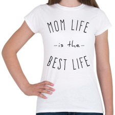 PRINTFASHION mom life is best life - Női póló - Fehér női póló