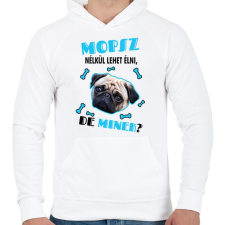 PRINTFASHION Mopsz nélkül lehet élni, de minek? - Férfi kapucnis pulóver - Fehér férfi pulóver, kardigán