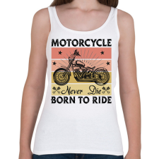 PRINTFASHION Motorcycle Never Die Born To Ride - Női atléta - Fehér női trikó