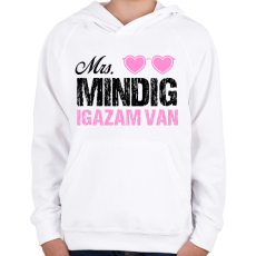 PRINTFASHION Mrs. Mindig igazam van - Páros póló - Gyerek kapucnis pulóver - Fehér