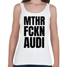 PRINTFASHION Mthr fckn Audi póló - Női atléta - Fehér női trikó