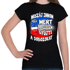 PRINTFASHION Muszáj innom mert a feleségem gyűjti a dobozokat  - Női póló - Fekete női póló