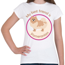 PRINTFASHION My best friend - Pomeranian - Női póló - Fehér női póló