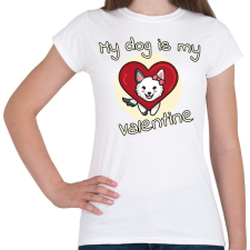 PRINTFASHION My dog is my valentine  - Női póló - Fehér női póló