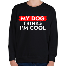 PRINTFASHION My dog thinks I'm Cool - Gyerek pulóver - Fekete