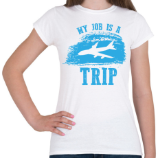 PRINTFASHION My job is a trip - Női póló - Fehér