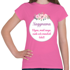 PRINTFASHION Nagymama olyan mint anya - Női póló - Rózsaszín