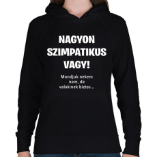 PRINTFASHION Nagyon szimpatikus vagy - Női kapucnis pulóver - Fekete