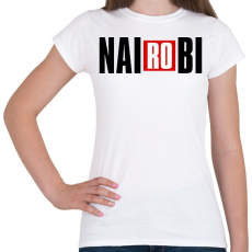 PRINTFASHION Nairobi - A nagy pénzrablás - Money Heist - La Casa de Papel - Női póló - Fehér