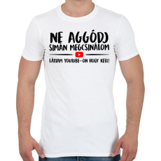 PRINTFASHION Ne aggódj megcsinálom láttam youtube-on - Férfi póló - Fehér