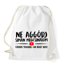 PRINTFASHION Ne aggódj megcsinálom láttam youtube-on - Sportzsák, Tornazsák - Fehér tornazsák
