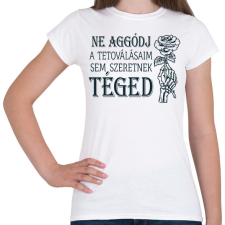PRINTFASHION Ne aggódj - Tetoválás - Női póló - Fehér női póló