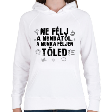 PRINTFASHION Ne félj a munkától - Női kapucnis pulóver - Fehér