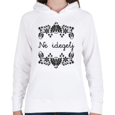 PRINTFASHION Ne idegelj - Női kapucnis pulóver - Fehér