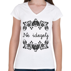 PRINTFASHION Ne idegelj - Női V-nyakú póló - Fehér