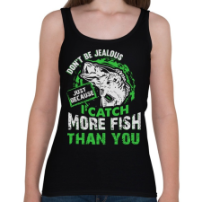 PRINTFASHION Ne légy irigy, amiért több halat fogok... - Női atléta - Fekete női trikó