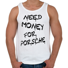 PRINTFASHION NEED MONEY FOR PORSCHE - Férfi atléta - Fehér atléta, trikó