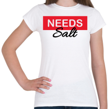 PRINTFASHION Needs salt - Női póló - Fehér női póló