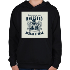 PRINTFASHION Néhány ember úgy szólít, hegesztő - Gyerek kapucnis pulóver - Fekete gyerek pulóver, kardigán