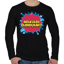 PRINTFASHION NÉLKÜLED ELINDULNI - Férfi hosszú ujjú póló - Fekete férfi póló