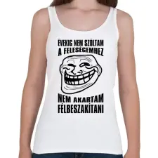 PRINTFASHION Nem akartam félbeszakítani... - Női atléta - Fehér női trikó