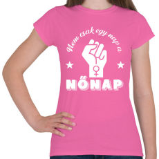 PRINTFASHION Nem csak egy nap - Női póló - Rózsaszín