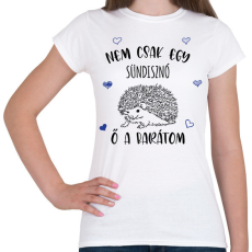 PRINTFASHION Nem csak egy sündisznó - Női póló - Fehér