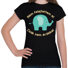 PRINTFASHION Nem felejtettem el, csak nem érdekel - Női póló - Fekete