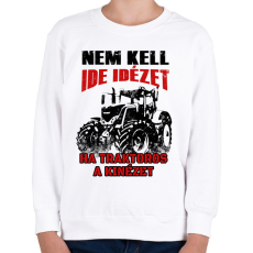 PRINTFASHION Nem kell ide idézet, ha traktoros a kinézet - Gyerek pulóver - Fehér