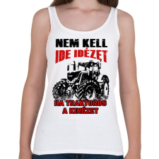 PRINTFASHION Nem kell ide idézet, ha traktoros a kinézet - Női atléta - Fehér női trikó