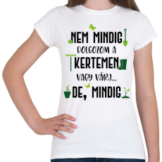 PRINTFASHION Nem mindig dolgozom a kertemen - Fekete - Női póló - Fehér