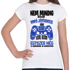 PRINTFASHION Nem mindig játszom videó játékokkal... - Női póló - Fehér