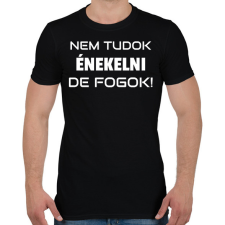 PRINTFASHION NEM TUDOK ÉNEKELNI, DE FOGOK 2 - Férfi póló - Fekete férfi póló