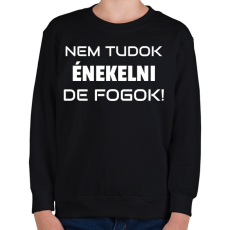 PRINTFASHION NEM TUDOK ÉNEKELNI, DE FOGOK 2 - Gyerek pulóver - Fekete