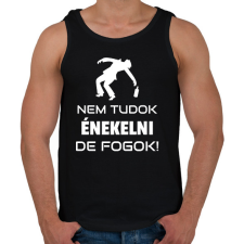 PRINTFASHION NEM TUDOK ÉNEKELNI, DE FOGOK - Férfi atléta - Fekete atléta, trikó