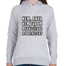 PRINTFASHION Nem tudom megállítani a Fortniteot - Női kapucnis pulóver - Sport szürke