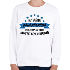 PRINTFASHION Nem vagyok főnökösködő - Gyerek pulóver - Fehér