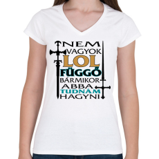 PRINTFASHION Nem vagyok LOL függő, bármikor abba tudnám hagyni - Női V-nyakú póló - Fehér