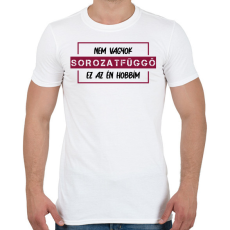 PRINTFASHION Nem vagyok sorozatfüggő - Férfi póló - Fehér