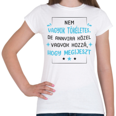 PRINTFASHION Nem vagyok tökéletes - Női póló - Fehér