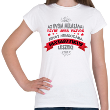 PRINTFASHION Nemsokára fantasztikus leszek - Női póló - Fehér női póló