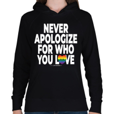 PRINTFASHION Never apologize for who you are - humanista - LMBT / LMBTQI (125) - Női kapucnis pulóver - Fekete női pulóver, kardigán