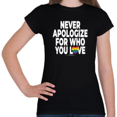 PRINTFASHION Never apologize for who you are - humanista - LMBT / LMBTQI (125) - Női póló - Fekete